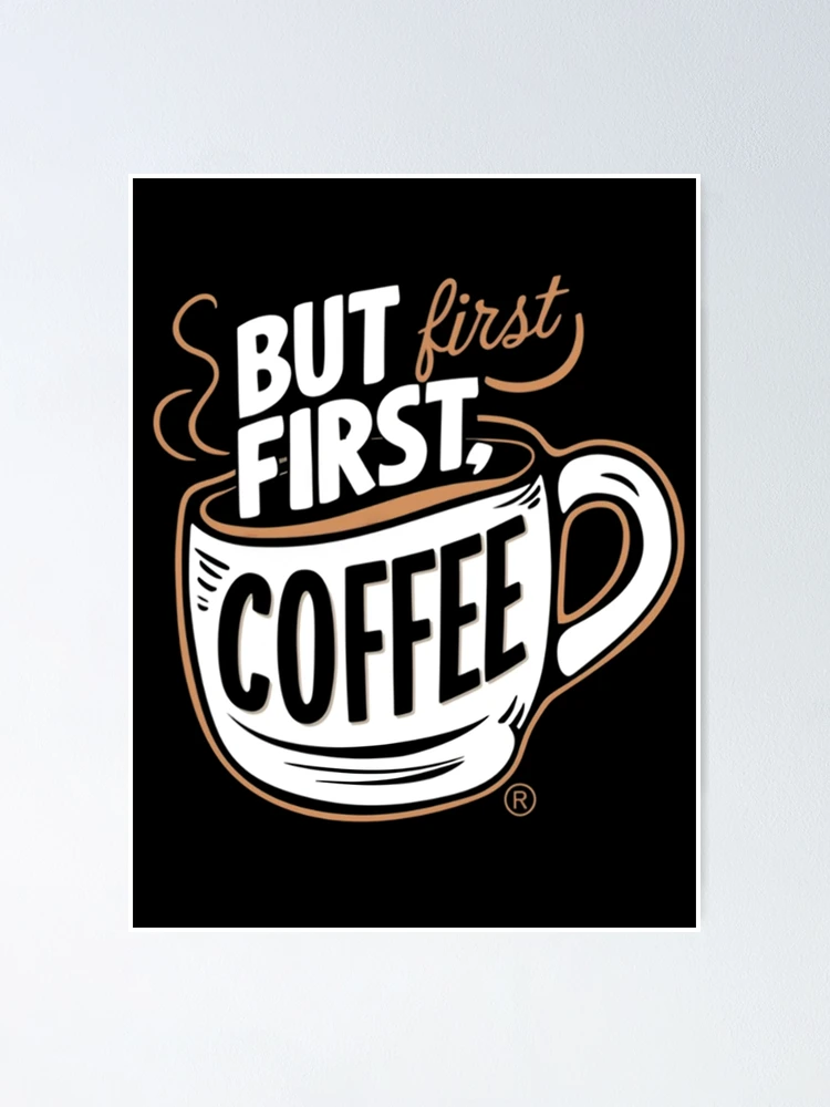 Thumbnail 1 of 3, Poster, But first COFFEE designed and sold by R3FDesign.