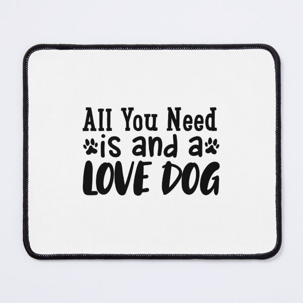 Item preview, All you need is and love a dog designed and sold by Made-by-Gus.