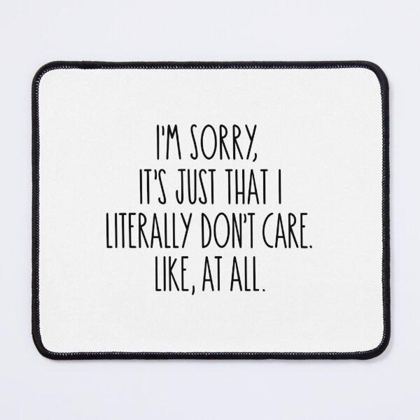 Item preview, I'm sorry it's just that I literally don't care designed and sold by Made-by-Gus.