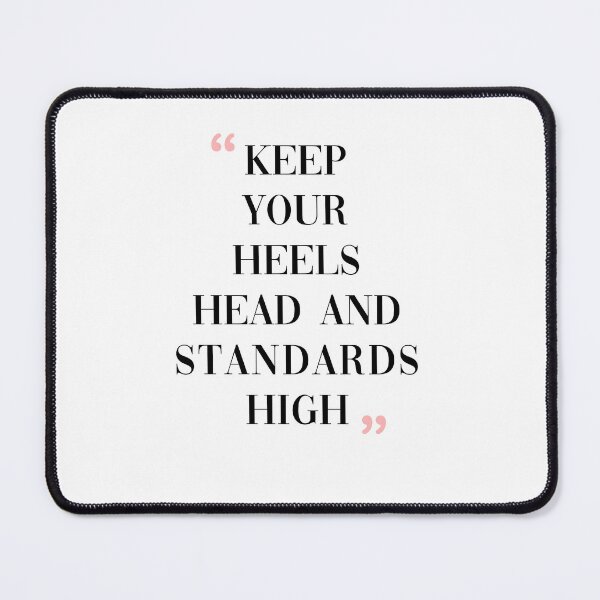 Item preview, Keep your heels head and standards high designed and sold by Made-by-Gus.