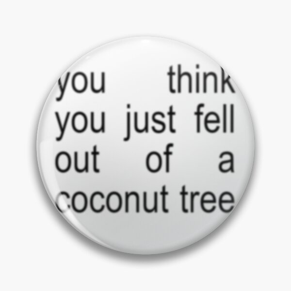 Item preview, you think you just fell out of a coconut tree kamala harris brat designed and sold by Artintention.