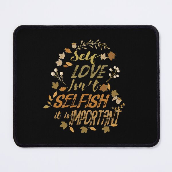 Item preview, Self love isn't selfish it is important designed and sold by remerasnerdas.