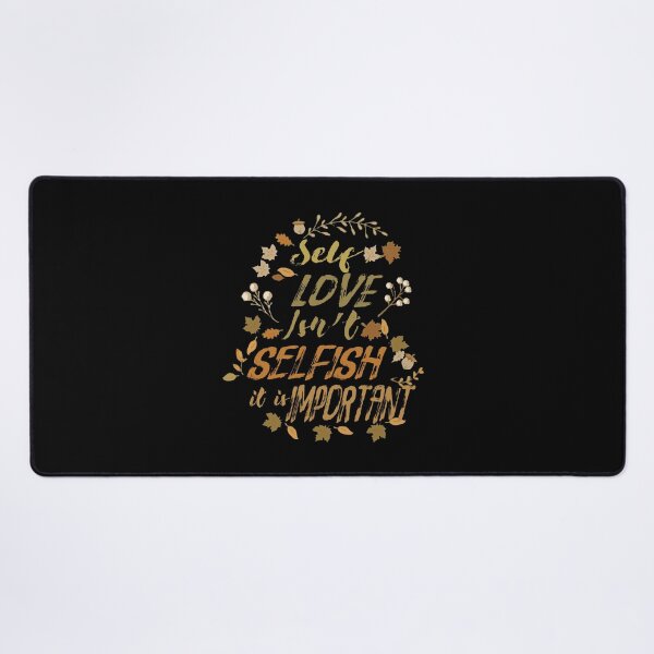 Item preview, Self love isn't selfish it is important designed and sold by remerasnerdas.