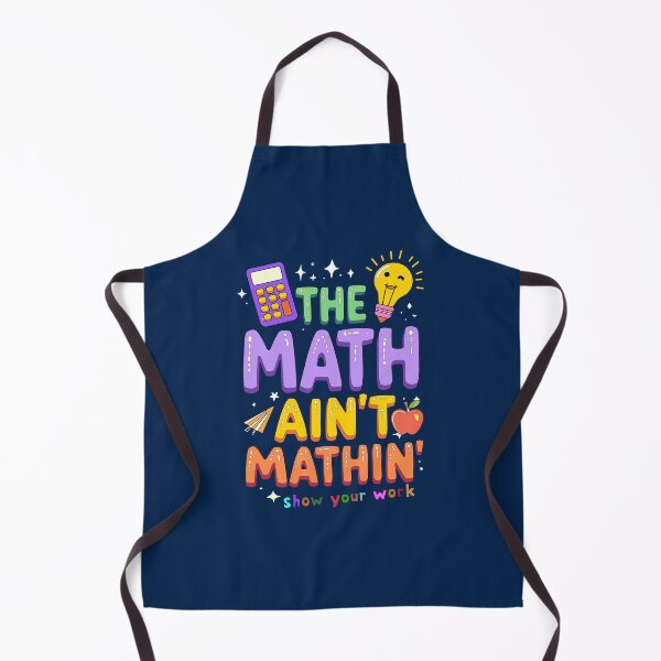Item preview, The Math Ain't Mathin Show Your Work Funny Math Teacher Back To School designed and sold by CreativePodArt.