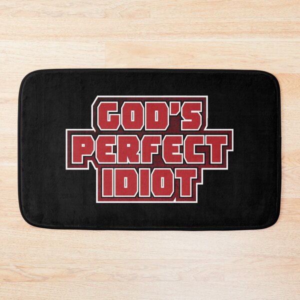Item preview, GOD'S PERFECT IDIOT designed and sold by TLW716.