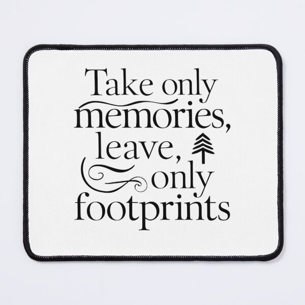 Item preview, Take Only Memories, Leave Only Footprints designed and sold by deluxedigital1.