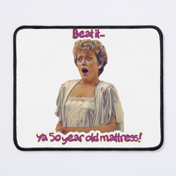 Item preview, Golden Girls Quotes - Blanche Devereaux - Beat It Ya 50 Year Old Mattress! designed and sold by TirConnaill.