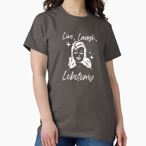 Item preview, Live, Laugh, Lobotomy designed and sold by SickGirlDIY.