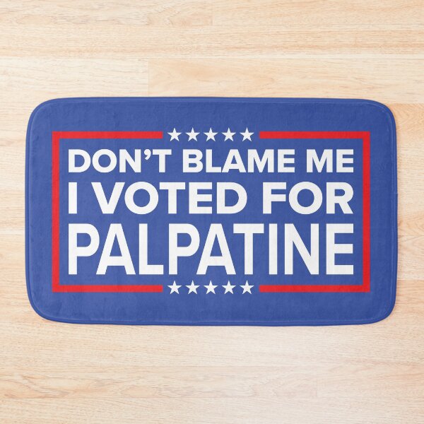 Item preview, DON'T BLAME ME, I VOTED FOR PALPATINE designed and sold by TLW716.