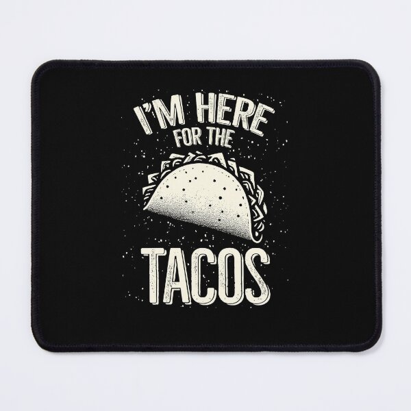 Item preview, I'm here for the tacos designed and sold by PAINTMONKEYS.