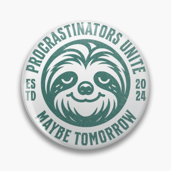 Item preview, Procrastinators Unite, Maybe Tomorrow - Sloth Slogan designed and sold by Syrupulse.