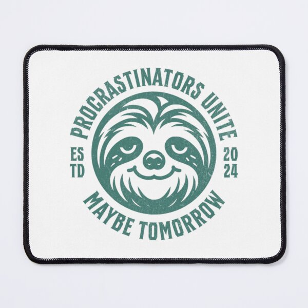 Item preview, Procrastinators Unite, Maybe Tomorrow - Sloth Slogan designed and sold by Syrupulse.