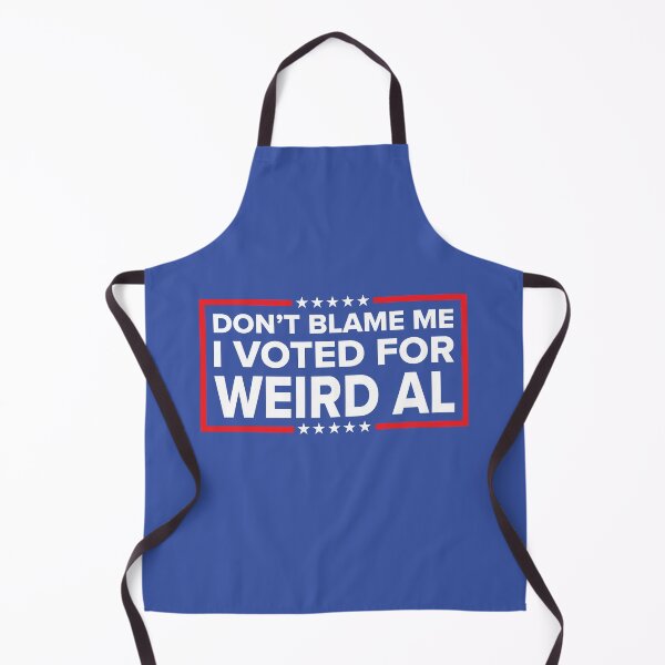 Item preview, DON'T BLAME ME, I VOTED FOR WEIRD AL designed and sold by TLW716.