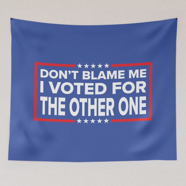 Item preview, DON'T BLAME ME, I VOTED FOR THE OTHER ONE designed and sold by TLW716.