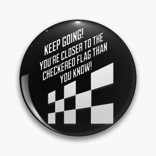 Item preview, Keep Going! You're Closer To The Checkered Flag Than You Know! designed and sold by signshirtz.