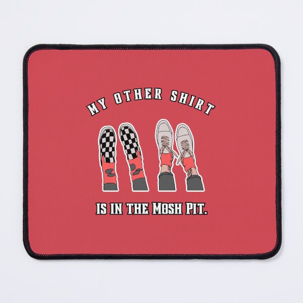 Item preview, My Other Shirt is in the Mosh Pit. #punk #rebel #punklove #punklife designed and sold by Anna Halasek.