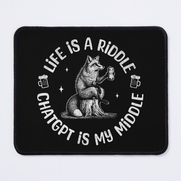 Item preview, Life Is A Riddle, ChatGPT Is My Middle  designed and sold by A.I.  Took My Job!.