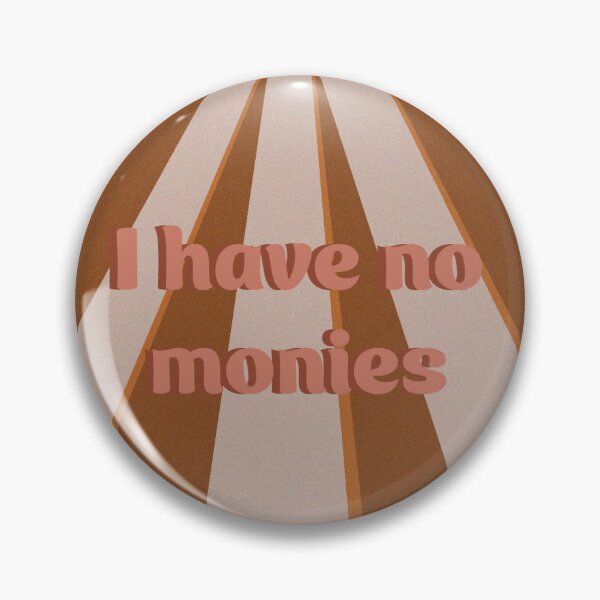 Item preview, I Have No Monies designed and sold by LeithTheLeaf.