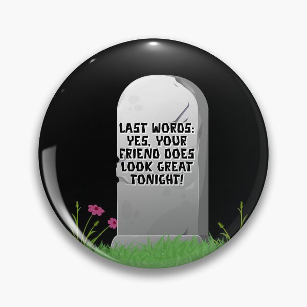 Item preview, Last Words: Yes, Your Friend Does Look Great Tonight! designed and sold by signshirtz.