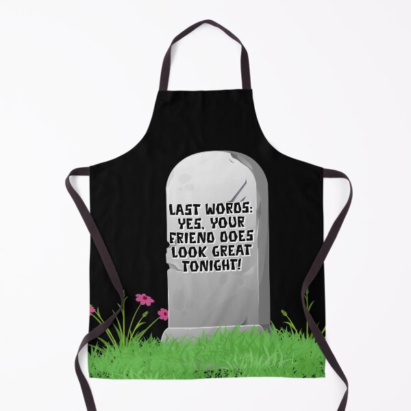 Item preview, Last Words: Yes, Your Friend Does Look Great Tonight! designed and sold by signshirtz.