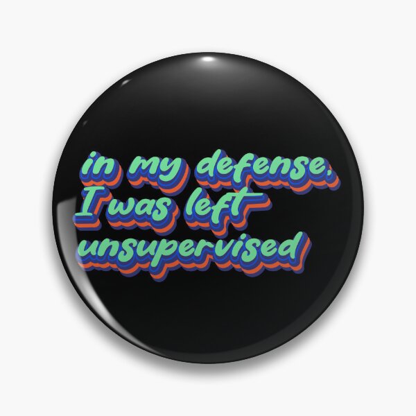 Item preview, In my defense, I was left unsupervised designed and sold by Leo-Stride.
