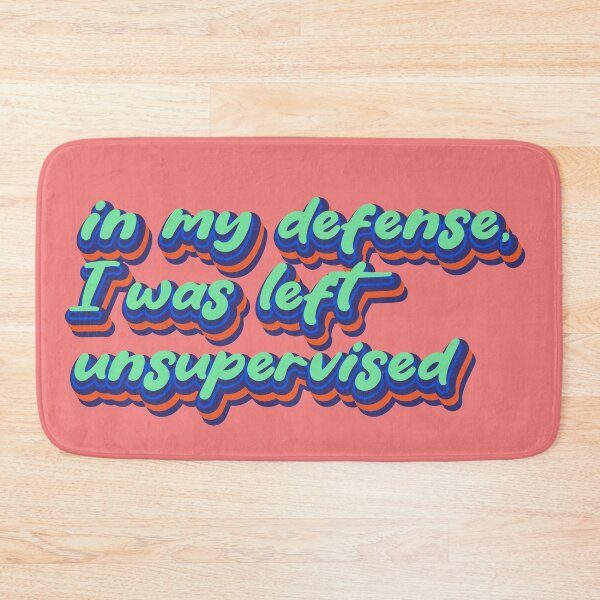 Item preview, In my defense, I was left unsupervised designed and sold by Leo-Stride.