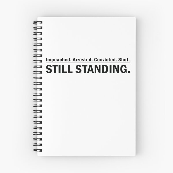 Item preview, Impeached. Arrested. Convicted. Shot. STILL STANDING designed and sold by anaotradnova.