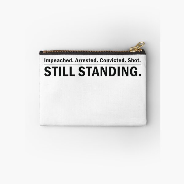 Item preview, Impeached. Arrested. Convicted. Shot. STILL STANDING designed and sold by anaotradnova.