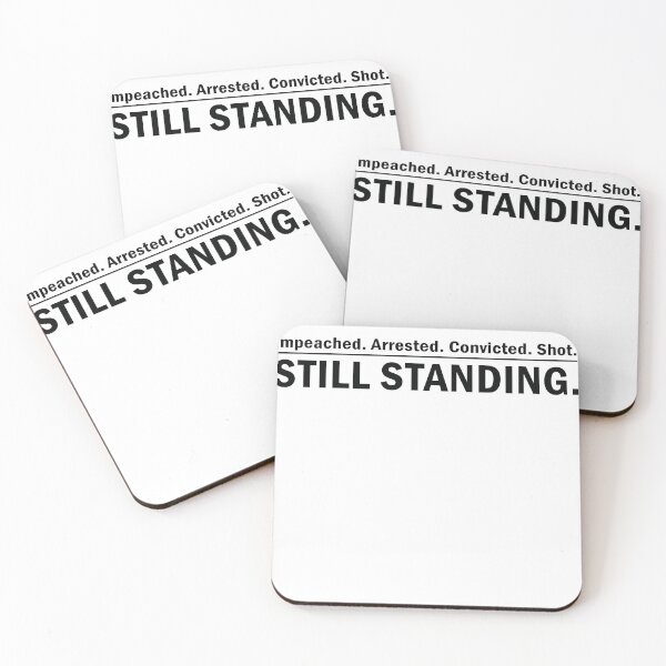 Item preview, Impeached. Arrested. Convicted. Shot. STILL STANDING designed and sold by anaotradnova.