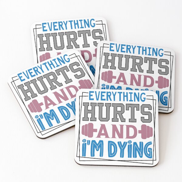 Item preview, Everything hurts and im dying designed and sold by DesignCzar.