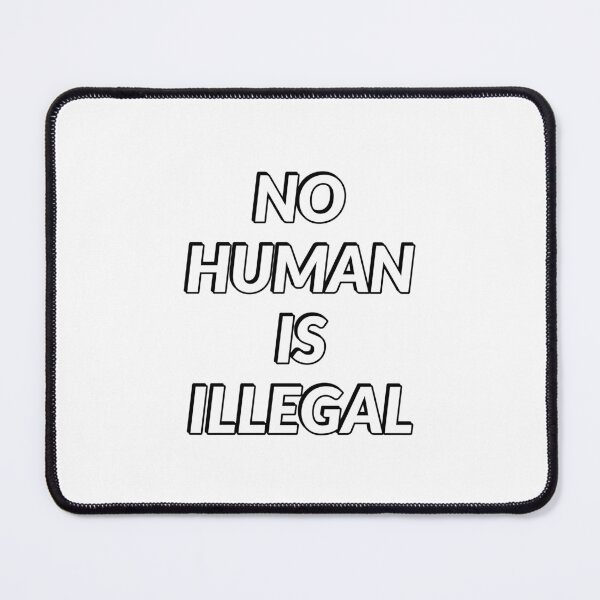 Item preview, No Human Is Illegal  designed and sold by Inspirationmotivation.