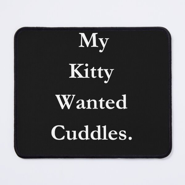 Item preview, Sorry I'm late . My Kitty Wanted Cuddles Classic Black Tee designed and sold by GeekySexyCool.