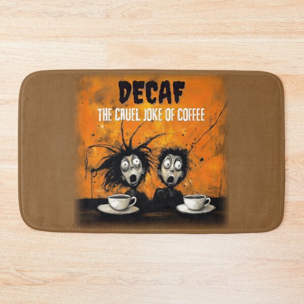 Item preview, DECAF COFFEE CRUEL JOKE designed and sold by NikoDeeko.