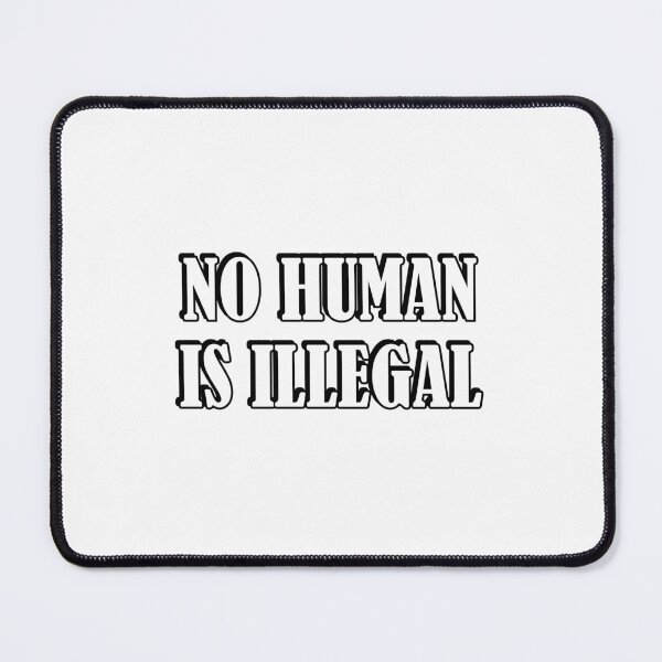 Item preview, No Human Is Illegal designed and sold by Inspirationmotivation.