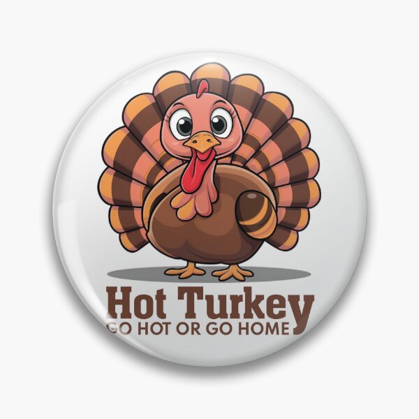 Item preview, Hot Turkey Go Hot or Go Home designed and sold by PaintedPixels01.
