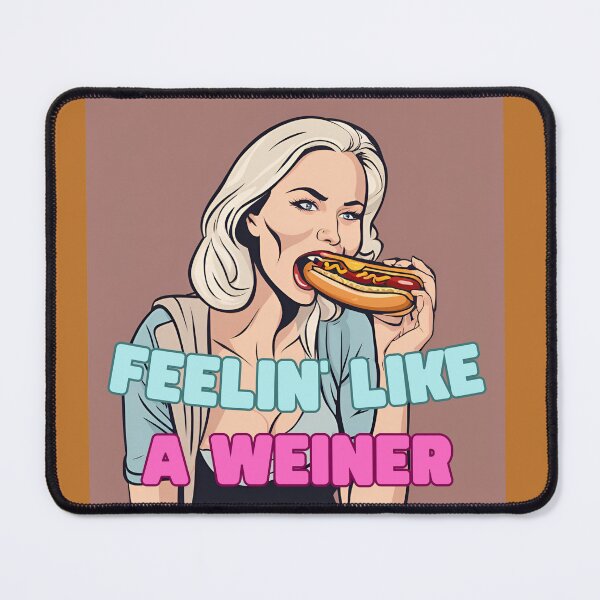 Item preview, FEELIN' LIKE A WEINER designed and sold by TommyTsunami.