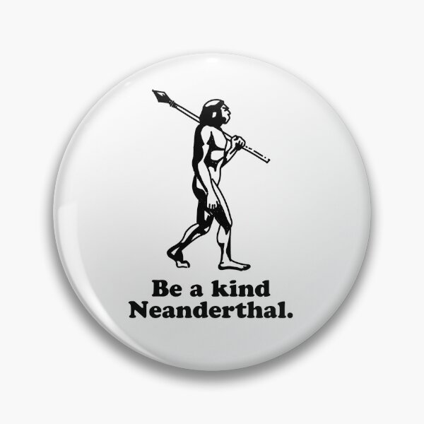 Item preview, Be a kind Neanderthal designed and sold by WhackoDesigns.