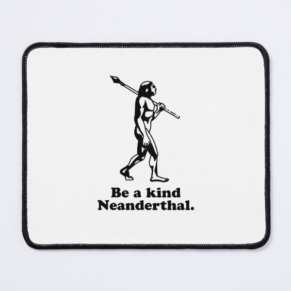 Item preview, Be a kind Neanderthal  designed and sold by WhackoDesigns.