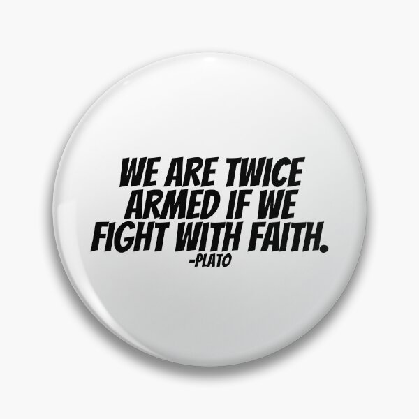 Item preview, Plato - We Are Twice Armed If We Fight With Faith.  designed and sold by CharmStudio.