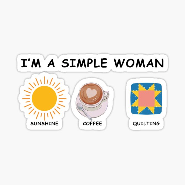 Item preview, I'M A Simple Woman Sunshine, Coffee and Quilting - Funny Quilter designed and sold by Wiss2Arts.