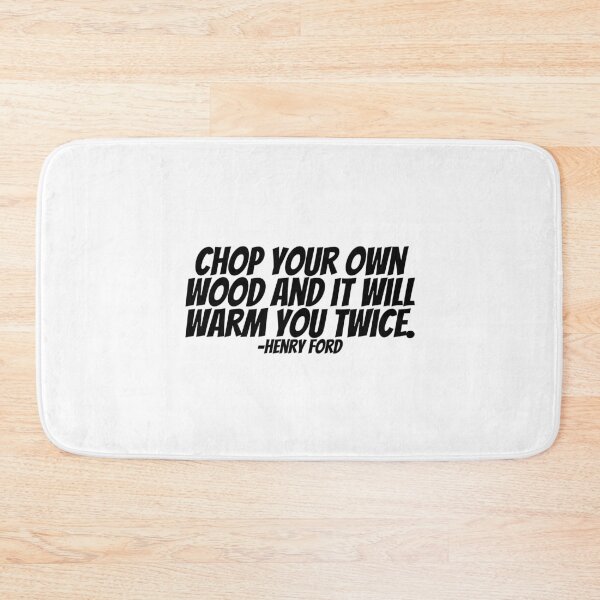 Item preview, Henry Ford - Chop Your Own Wood And It Will Warm You Twice.  designed and sold by CharmStudio.