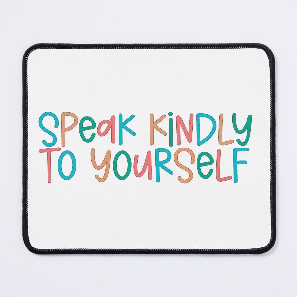Item preview, Speak Kindly to Yourself designed and sold by ewartick1.
