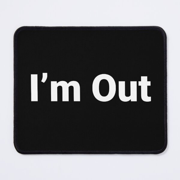 Item preview, I’m Out designed and sold by Text-based T-Shirts and Gifts.