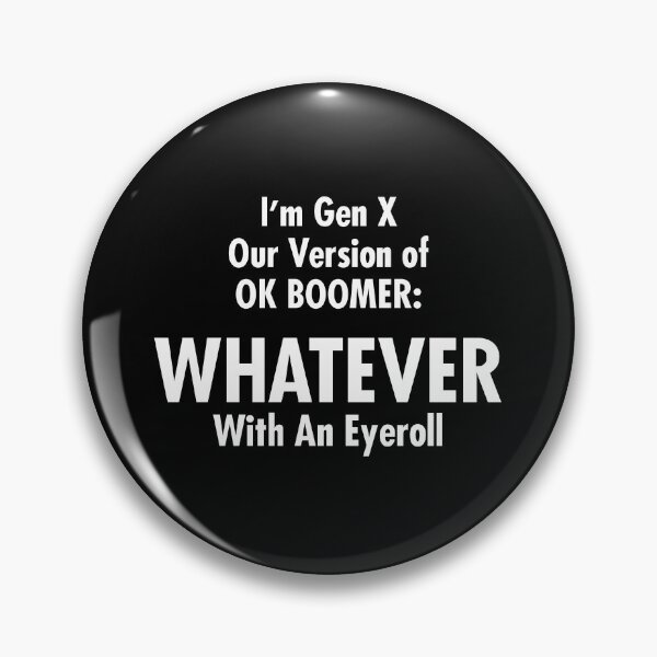 Item preview, Funny Gen X Whatever - OK Boomer Gen Z Millennials designed and sold by zhilwahesani.