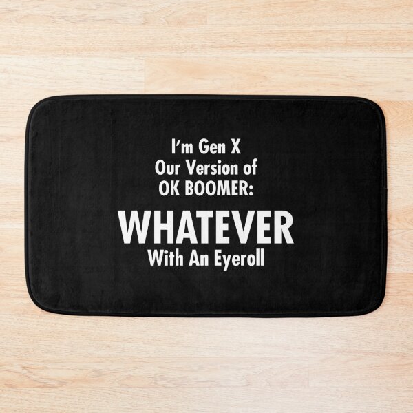 Item preview, Funny Gen X Whatever - OK Boomer Gen Z Millennials designed and sold by zhilwahesani.