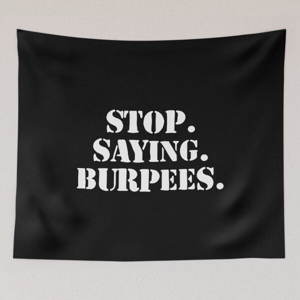 Item preview, Stop. Saying. Burpees designed and sold by dantixebiana.