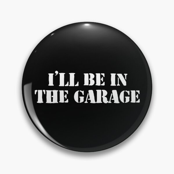 Item preview, I'll Be in The Garage designed and sold by dantixebiana.