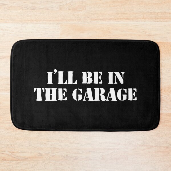 Item preview, I'll Be in The Garage designed and sold by dantixebiana.