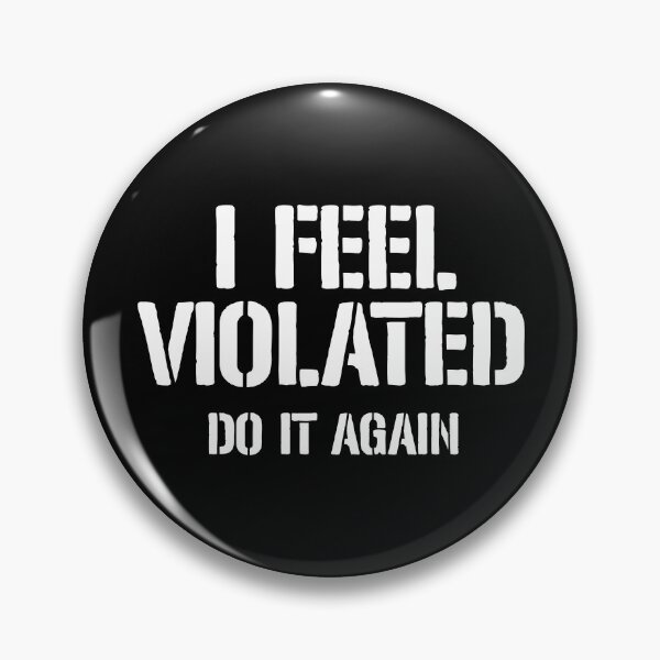 Item preview, I Feel Violated Do It Again designed and sold by dantixebiana.