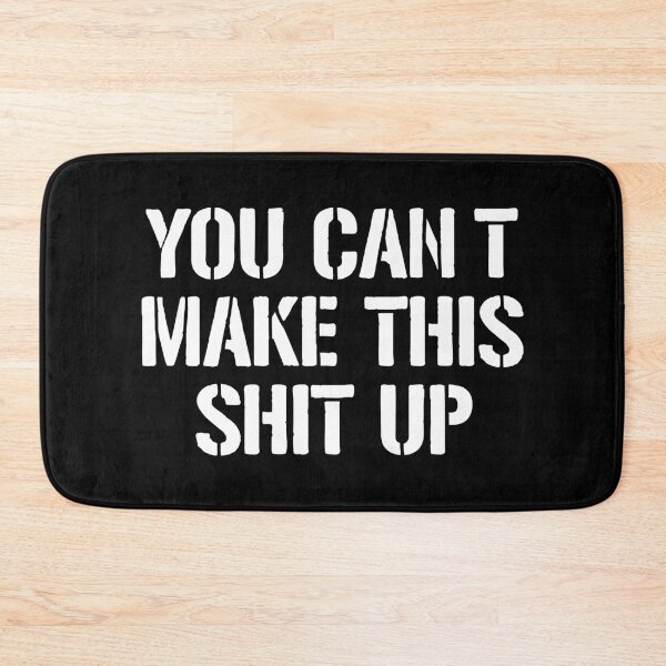 Item preview, You Can't Make This Shit Up designed and sold by dantixebiana.